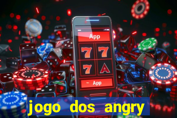 jogo dos angry birds rio